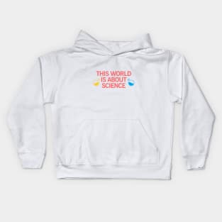 this world is about science Kids Hoodie